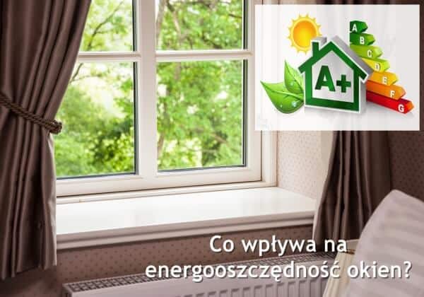 co wpływa na energooszczędność okien finestre